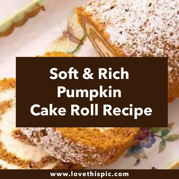 Soft & Rich Pumpkin Cake Roll Recipe