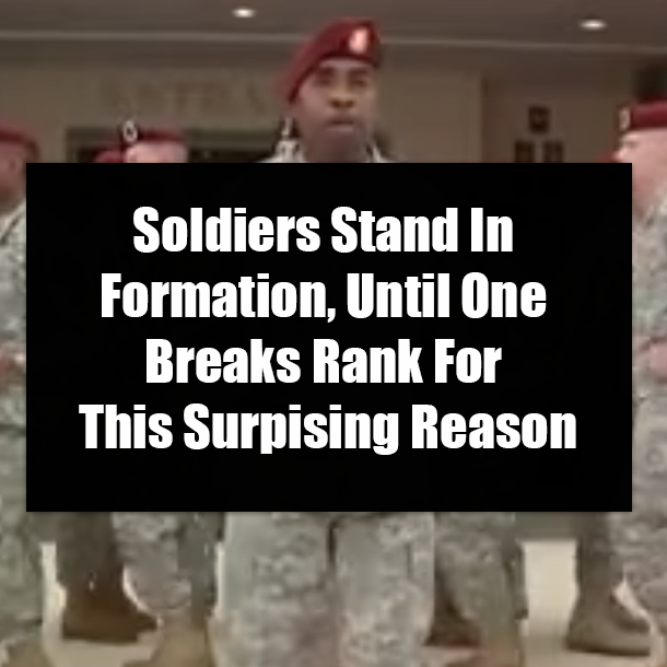 Soldiers Stand In Formation, Until One Breaks Rank For This Surpising Reason