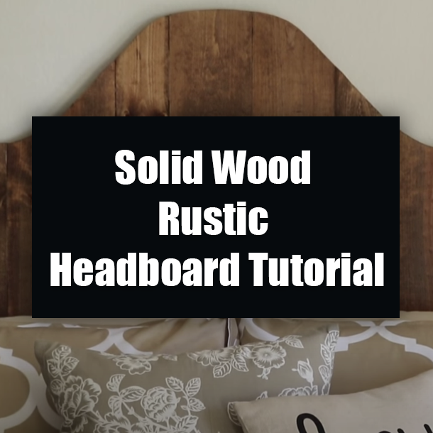 Solid Wood Rustic Headboard Tutorial