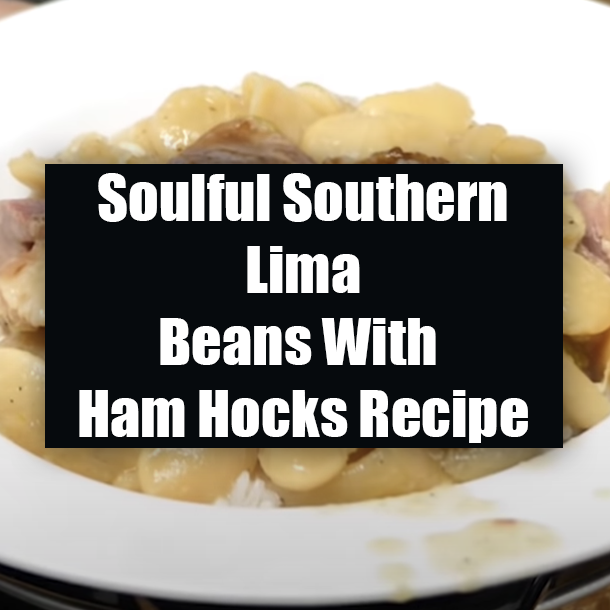 Soulful Southern Lima Beans With Ham Hocks Recipe