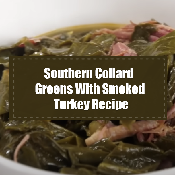 Southern Collard Greens With Smoked Turkey Recipe