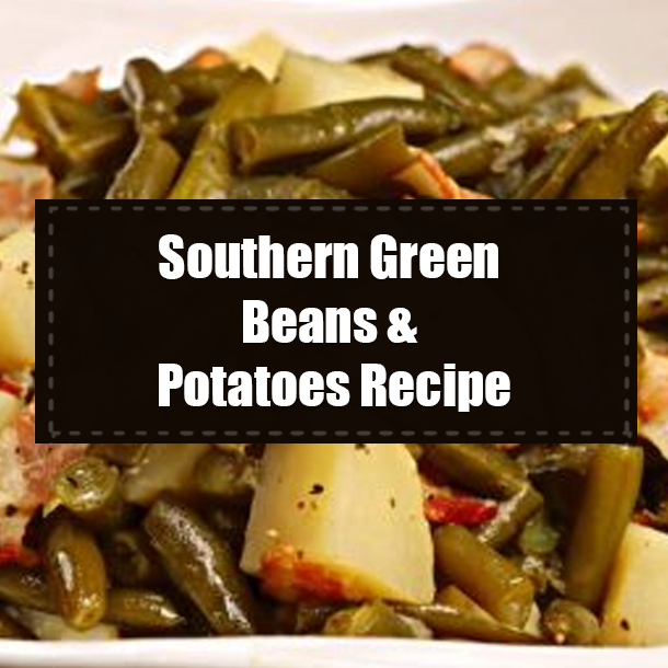 Southern Green Beans & Potatoes Recipe