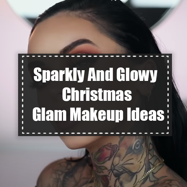 Sparkly And Glowy Christmas Glam Makeup Ideas