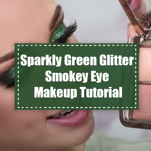 Sparkly Green Glitter Smokey Eye Makeup Tutorial