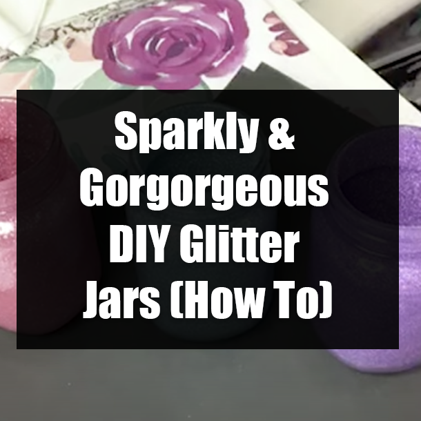 Sparkly & Gorgorgeous DIY Glitter Jars (How To)