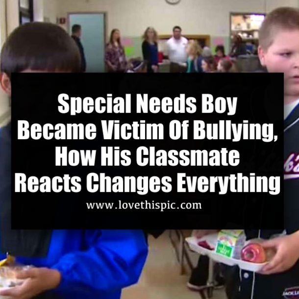 Special Needs Boy Became Victim Of Bullying, How His Classmate Reacts Changes Everything