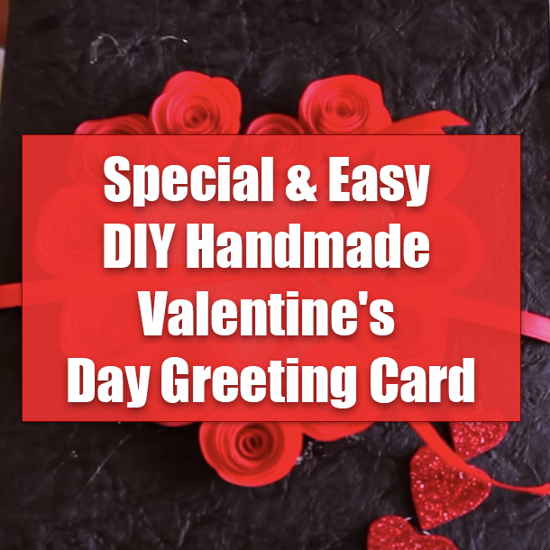 Special & Easy DIY Handmade Valentine's Day Greeting Card