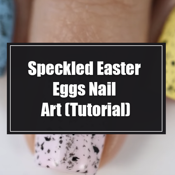 Speckled Easter Eggs Nail Art (Tutorial)