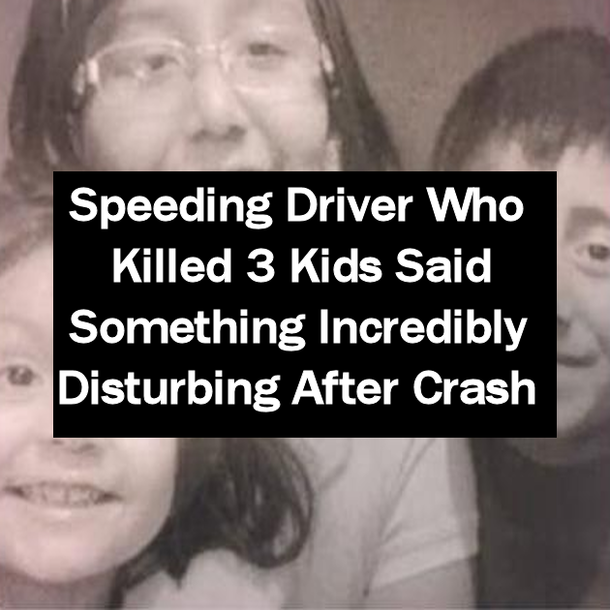 Speeding Driver Who Killed 3 Kids Said Something Incredibly Disturbing After Crash