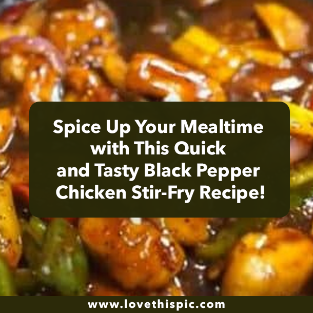 Spice Up Your Mealtime with This Quick and Tasty Black Pepper Chicken Stir-Fry Recipe!