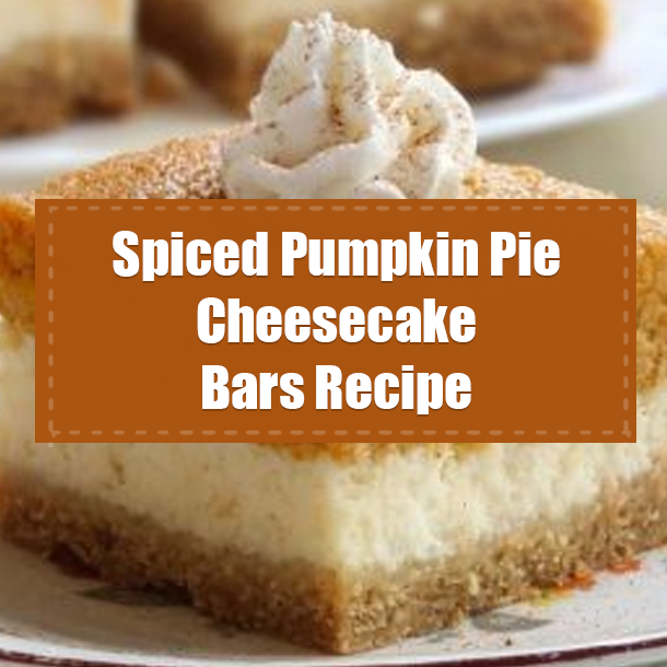 Spiced Pumpkin Pie Cheesecake Bars Recipe