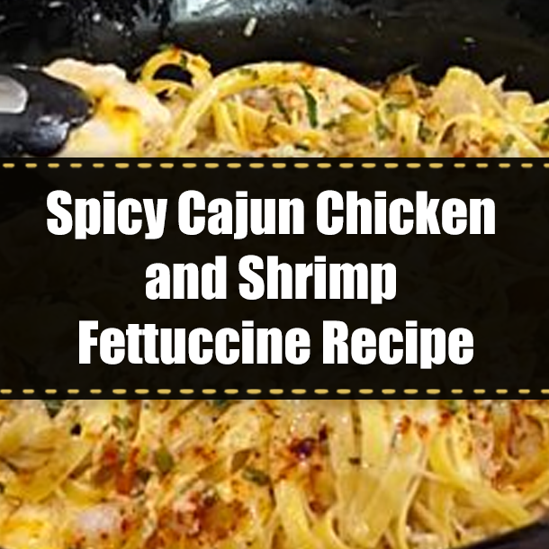 Spicy Cajun Chicken and Shrimp Fettuccine Recipe