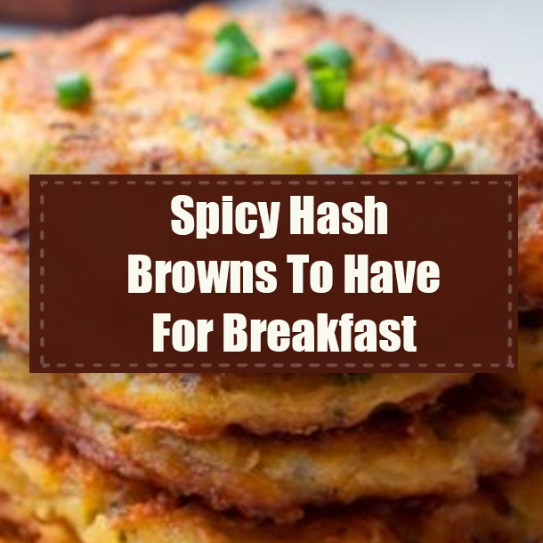 Spicy Hash Browns To Have For Breakfast
