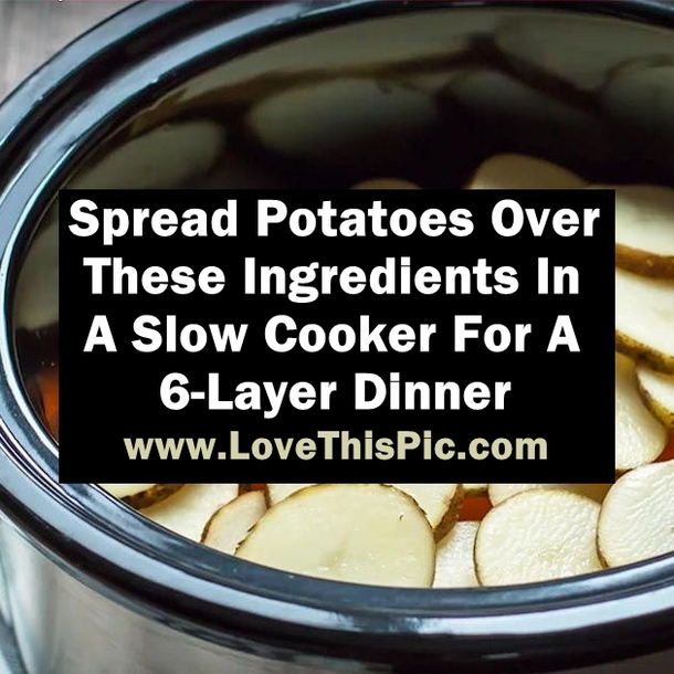 Spread Potatoes Over These Ingredients In A Slow Cooker For A 6-Layer Dinner
