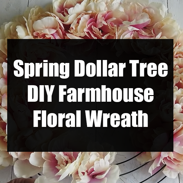 Spring Dollar Tree DIY Farmhouse Floral Wreath