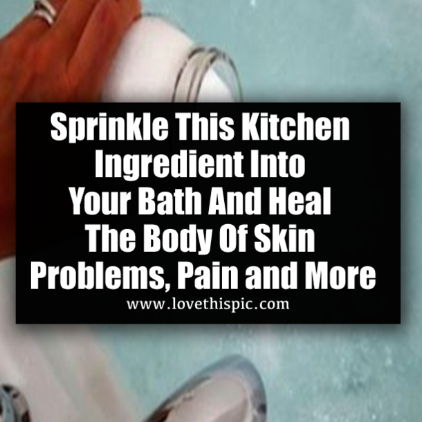 Sprinkle This Kitchen Ingredient Into Your Bath And Heal The Body Of Skin Problems, Pain and More
