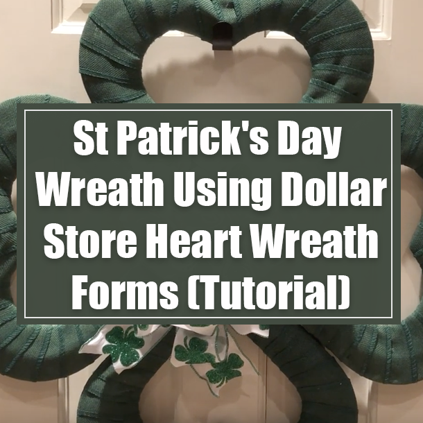 St Patrick's Day Wreath Using Dollar Store Heart Wreath Dorms (Tutorial)