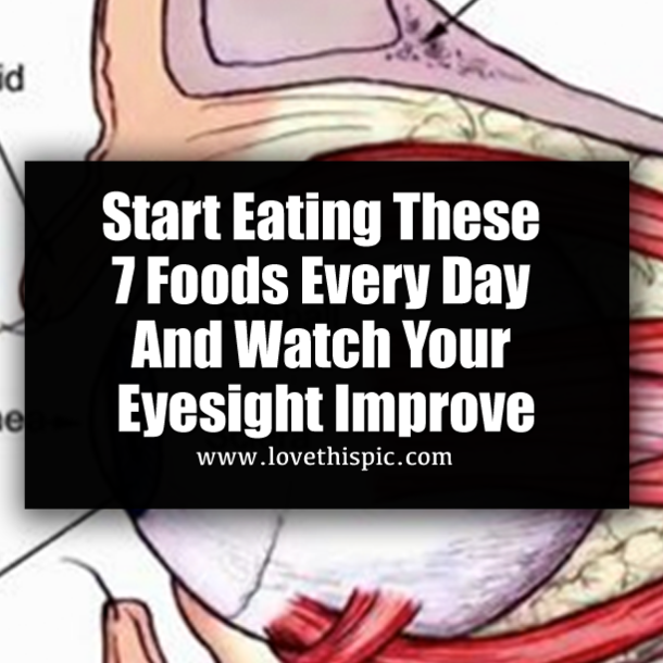 Start Eating These 7 Foods Every Day And Watch Your Eyesight Improve