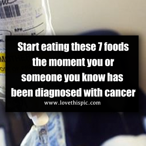 Start eating these 7 foods the moment you or someone you know has been diagnosed with cancer