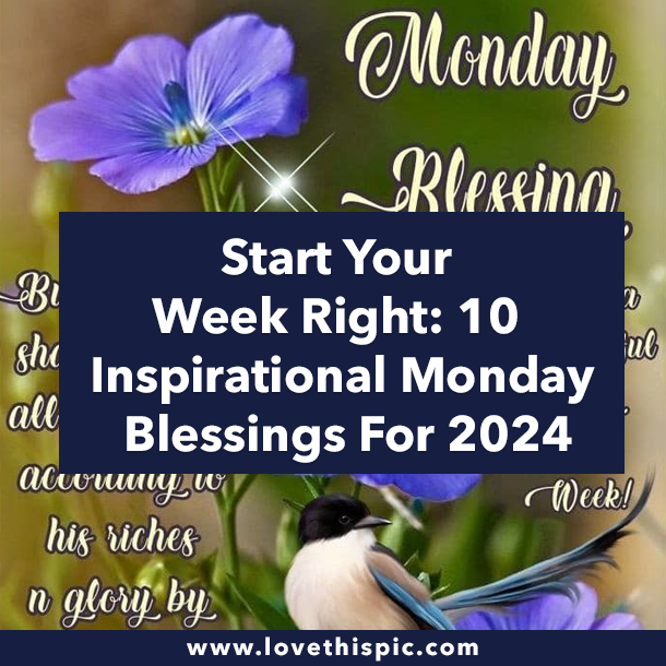 Start Your Week Right: 10 Inspirational Monday Blessings For 2024