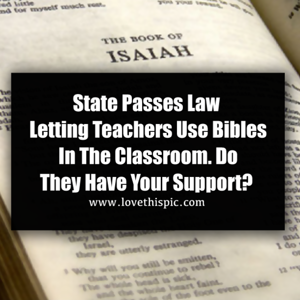State Passes Law Letting Teachers Use Bibles In The Classroom. Do They Have Your Support?
