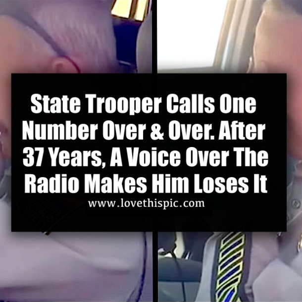 State Trooper Calls One Number Over & Over. After 37 Years, A Voice Over The Radio Makes Him Loses It