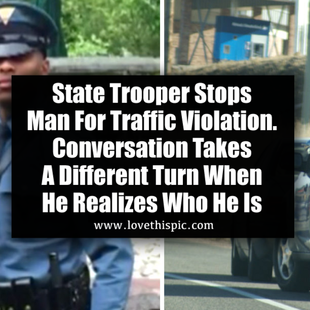 State Trooper Stops Man For Traffic Violation. Conversation Takes A Different Turn When He Realizes Who He Is