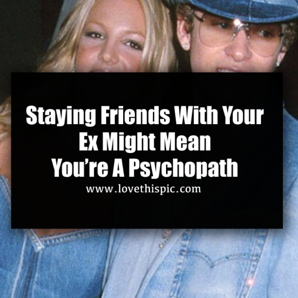Staying Friends With Your Ex Might Mean You’re A Psychopath