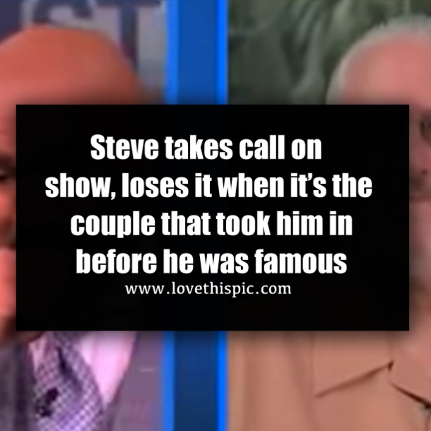 Steve takes call on show, loses it when it’s the couple that took him in before he was famous