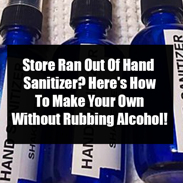 Store Ran Out Of Hand Sanitizer? Here's How To Make Your Own Without Rubbing Alcohol!