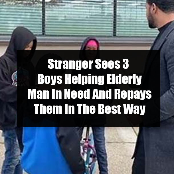 Stranger Sees 3 Boys Helping Elderly Man In Need And Repays Them In The Best Way