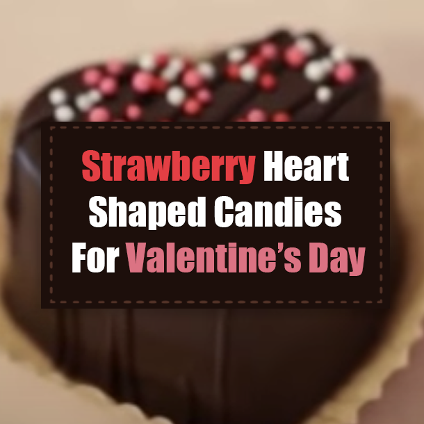 Strawberry Heart Shaped Candies For Valentine’s Day