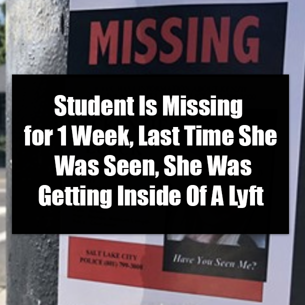 Student Is Missing for 1 Week, Last Time She Was Seen, She Was Getting Inside Of A Lyft