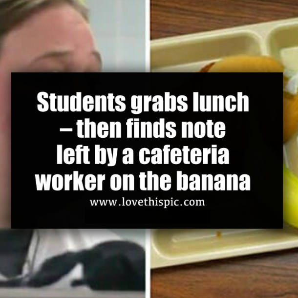 Students grabs lunch – then finds note left by a cafeteria worker on the banana