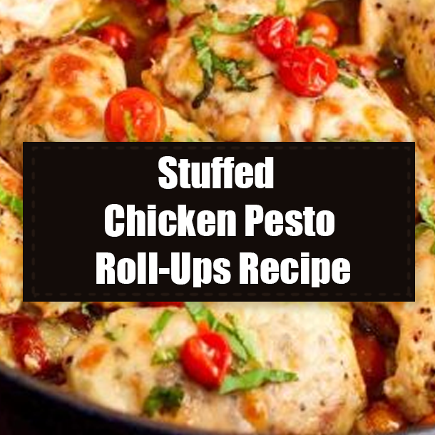 Stuffed Chicken Pesto Roll-Ups Recipe
