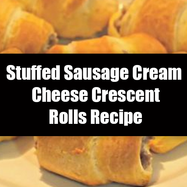 Stuffed Sausage Cream Cheese Crescent Rolls Recipe