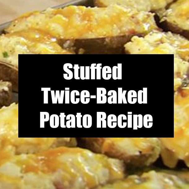 Stuffed Twice-Baked Potato Recipe