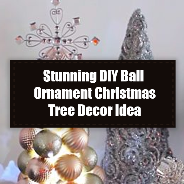 Stunning DIY Ball Ornament Christmas Tree Decor Idea