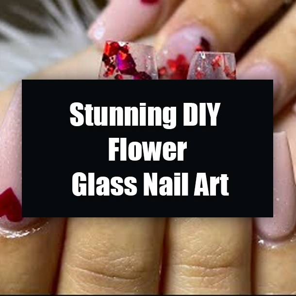 Stunning DIY Flower Glass Nail Art