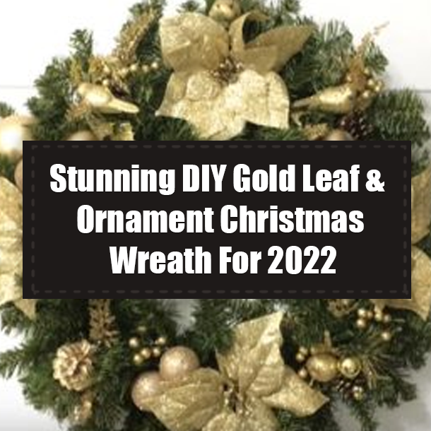 Stunning DIY Gold Leaf & Ornament Christmas Wreath For 2022