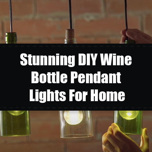 Stunning DIY Wine Bottle Pendant Lights For Home