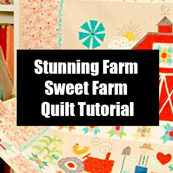 Stunning Farm Sweet Farm Quilt Tutorial