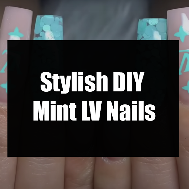 Stylish DIY Mint LV Nails