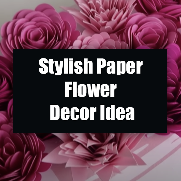 Stylish Paper Flower Decor Idea