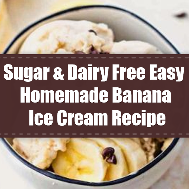 Sugar & Dairy Free Easy Homemade Banana Ice Cream Recipe
