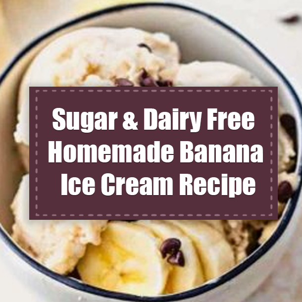 Sugar & Dairy Free Homemade Banana Ice Cream Recipe