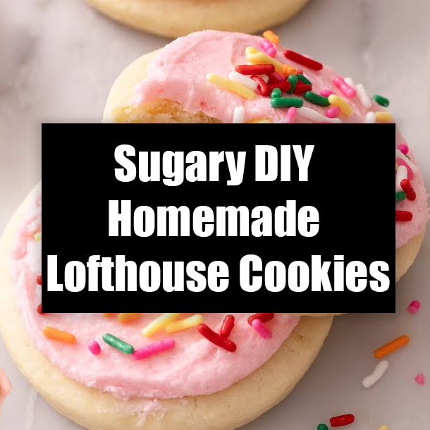 Sugary DIY Homemade Lofthouse Cookies