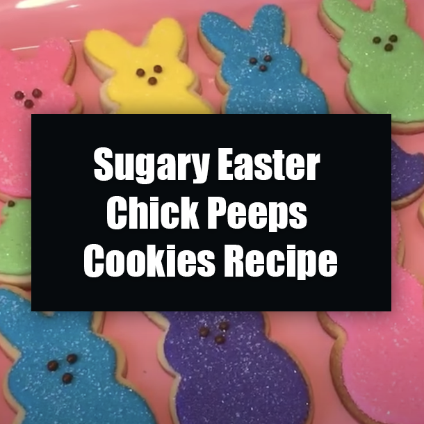 Sugary Easter Chick Peeps Cookies Recipe