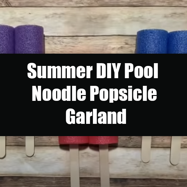 Summer DIY Pool Noodle Popsicle Garland