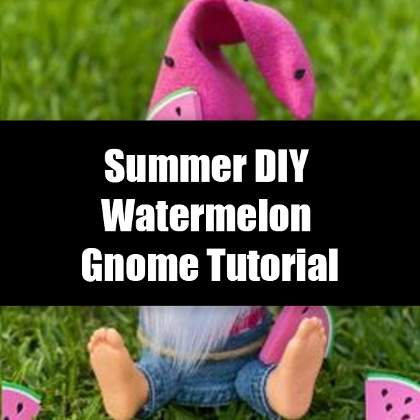 Summer DIY Watermelon Gnome Tutorial